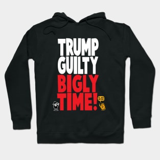 Guilty Bigly Time!!!!! Hoodie